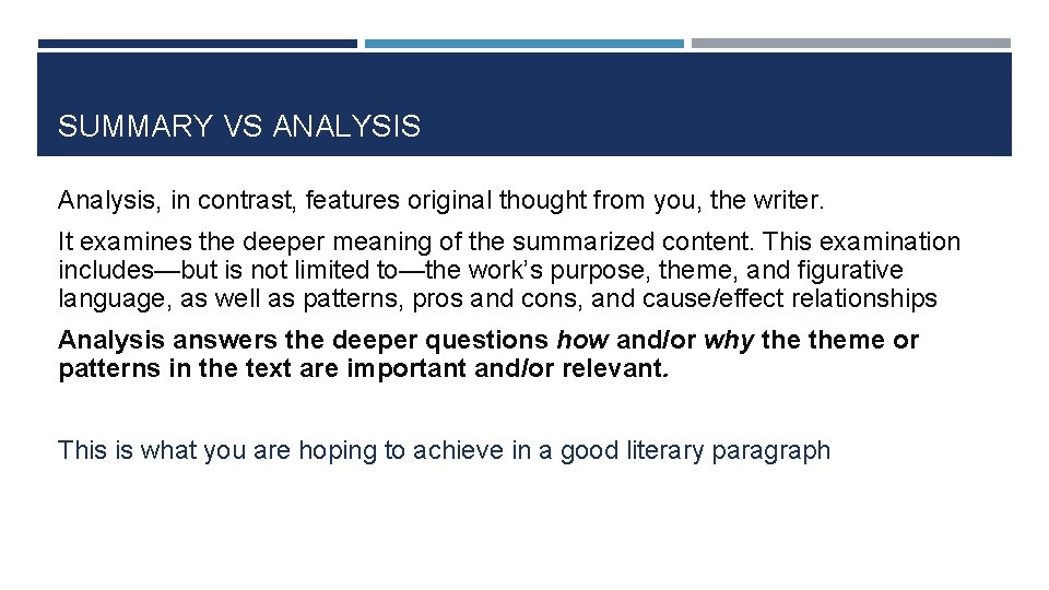 SUMMARY VS ANALYSIS Analysis, in contrast, features original thought from you, the writer. It