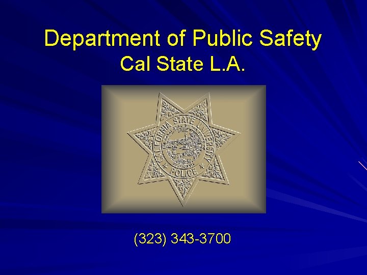 Department of Public Safety Cal State L. A. (323) 343 -3700 