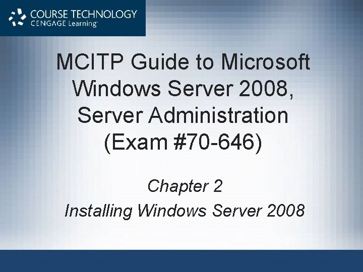 MCITP Guide to Microsoft Windows Server 2008, Server Administration (Exam #70 -646) Chapter 2