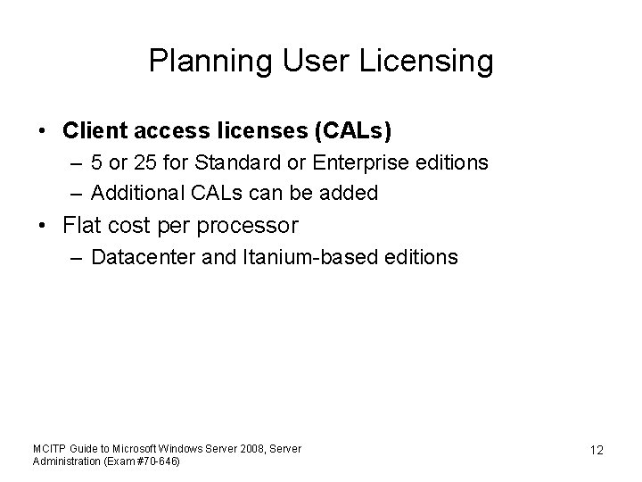 Planning User Licensing • Client access licenses (CALs) – 5 or 25 for Standard