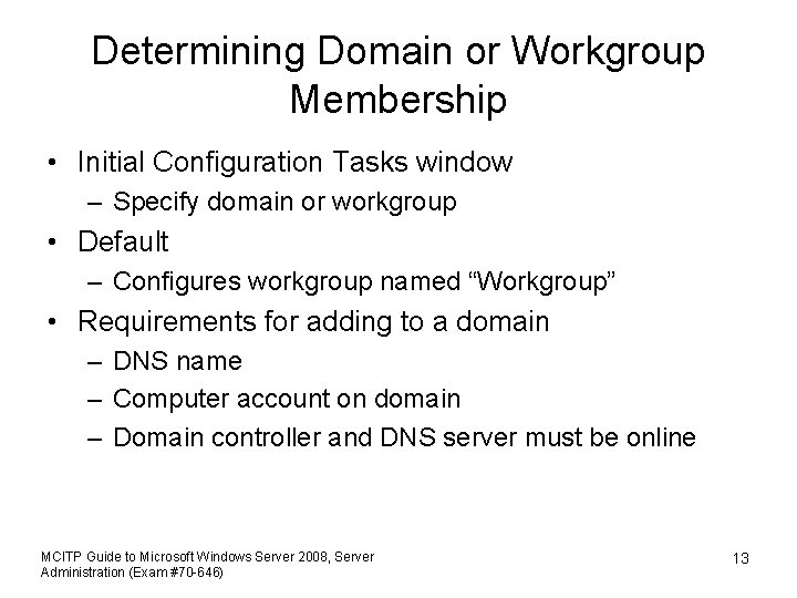 Determining Domain or Workgroup Membership • Initial Configuration Tasks window – Specify domain or