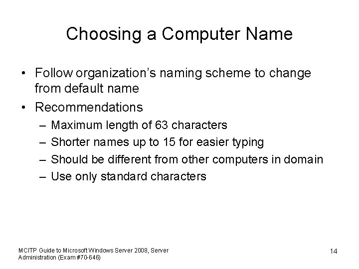 Choosing a Computer Name • Follow organization’s naming scheme to change from default name