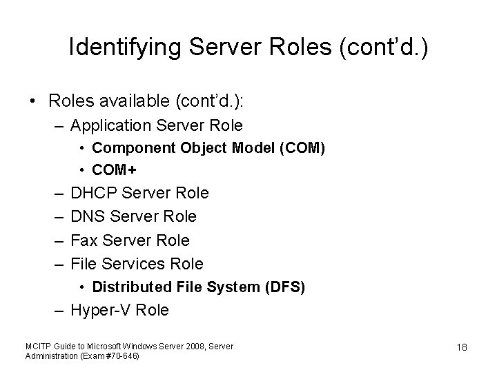 Identifying Server Roles (cont’d. ) • Roles available (cont’d. ): – Application Server Role