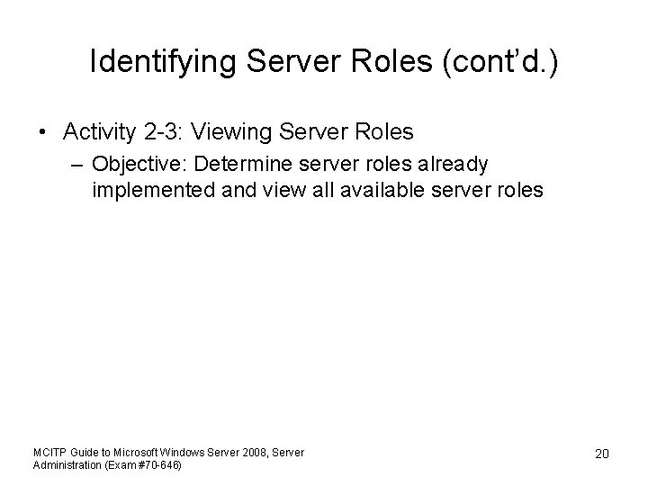 Identifying Server Roles (cont’d. ) • Activity 2 -3: Viewing Server Roles – Objective:
