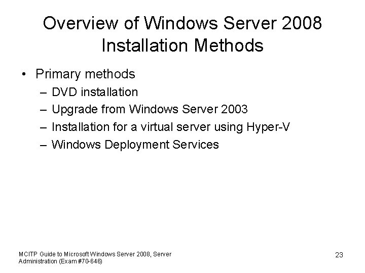 Overview of Windows Server 2008 Installation Methods • Primary methods – – DVD installation