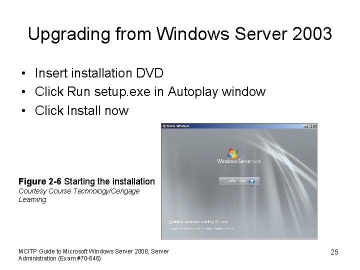 Upgrading from Windows Server 2003 • Insert installation DVD • Click Run setup. exe