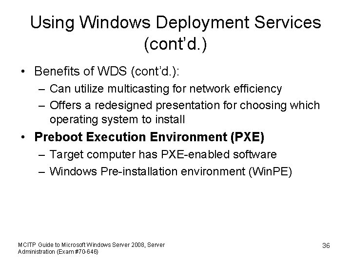 Using Windows Deployment Services (cont’d. ) • Benefits of WDS (cont’d. ): – Can