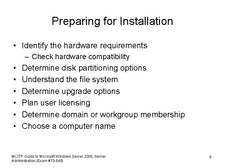 Preparing for Installation • Identify the hardware requirements – Check hardware compatibility • •