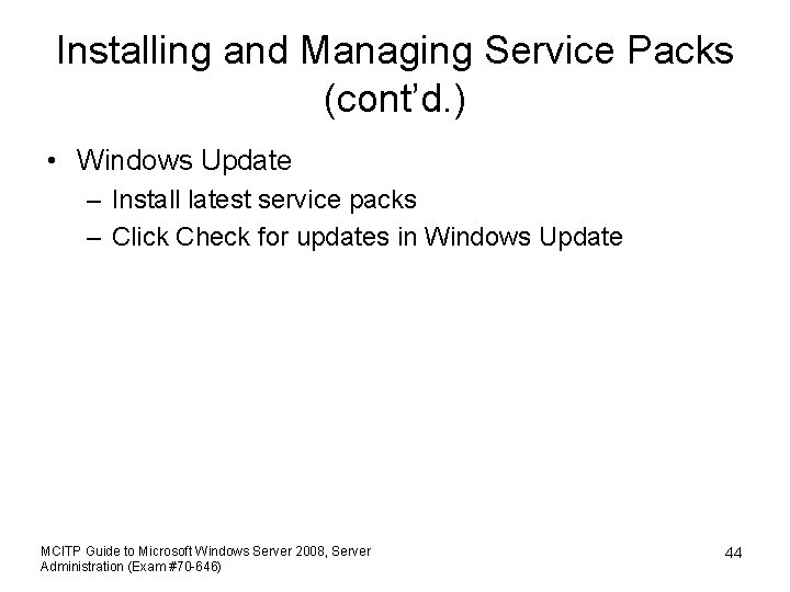 Installing and Managing Service Packs (cont’d. ) • Windows Update – Install latest service