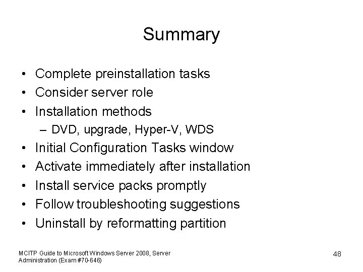 Summary • Complete preinstallation tasks • Consider server role • Installation methods – DVD,