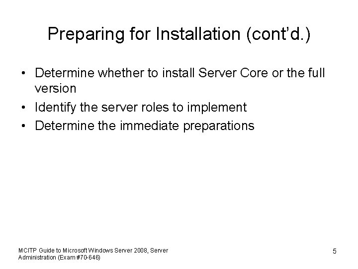 Preparing for Installation (cont’d. ) • Determine whether to install Server Core or the