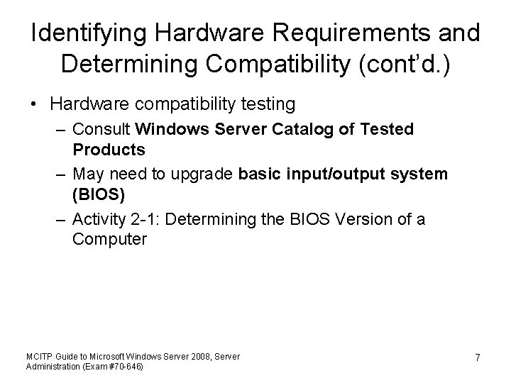 Identifying Hardware Requirements and Determining Compatibility (cont’d. ) • Hardware compatibility testing – Consult