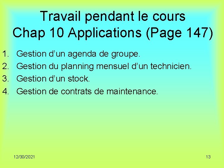 Travail pendant le cours Chap 10 Applications (Page 147) 1. 2. 3. 4. Gestion