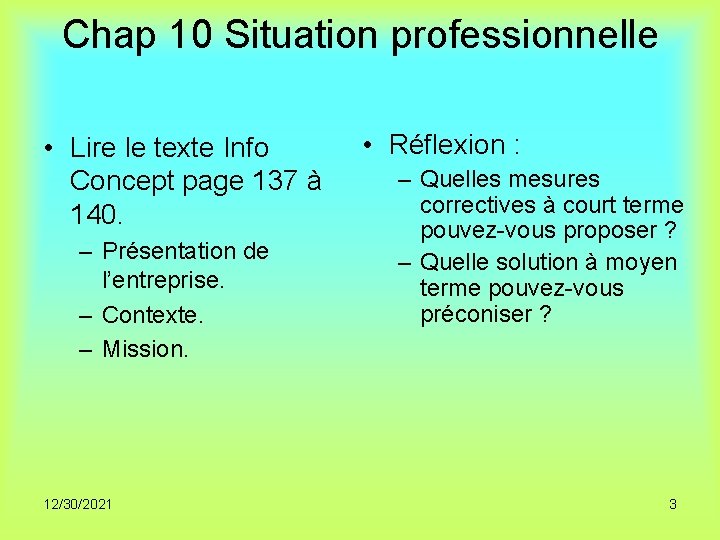 Chap 10 Situation professionnelle • Lire le texte Info Concept page 137 à 140.