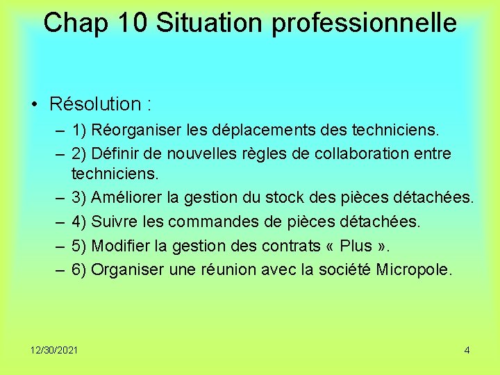 Chap 10 Situation professionnelle • Résolution : – 1) Réorganiser les déplacements des techniciens.