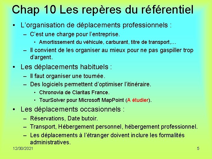 Chap 10 Les repères du référentiel • L’organisation de déplacements professionnels : – C’est