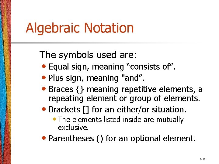Algebraic Notation The symbols used are: • Equal sign, meaning “consists of”. • Plus