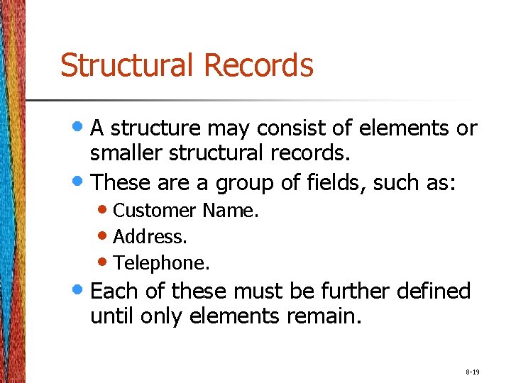 Structural Records • A structure may consist of elements or smaller structural records. •