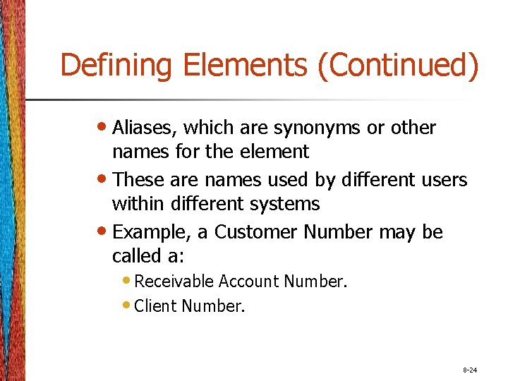 Defining Elements (Continued) • Aliases, which are synonyms or other names for the element