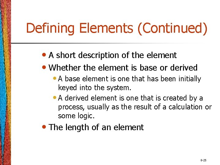 Defining Elements (Continued) • A short description of the element • Whether the element