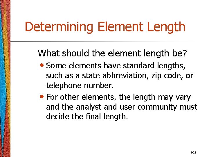 Determining Element Length What should the element length be? • Some elements have standard