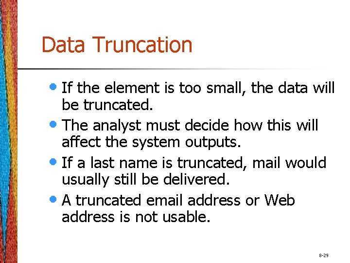 Data Truncation • If the element is too small, the data will be truncated.