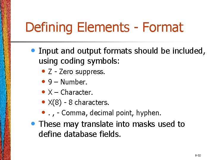 Defining Elements - Format • • Input and output formats should be included, using