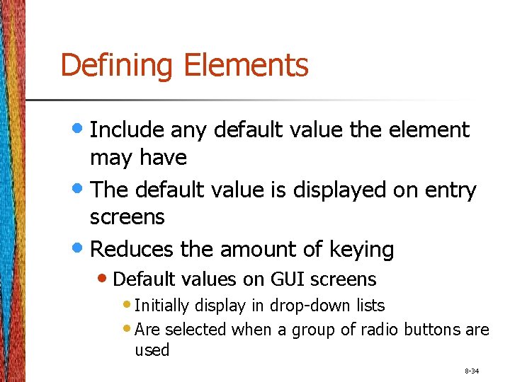 Defining Elements • Include any default value the element may have • The default