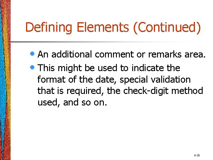 Defining Elements (Continued) • An additional comment or remarks area. • This might be
