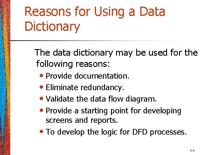 Reasons for Using a Data Dictionary The data dictionary may be used for the