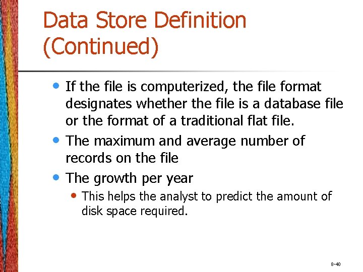 Data Store Definition (Continued) • • • If the file is computerized, the file
