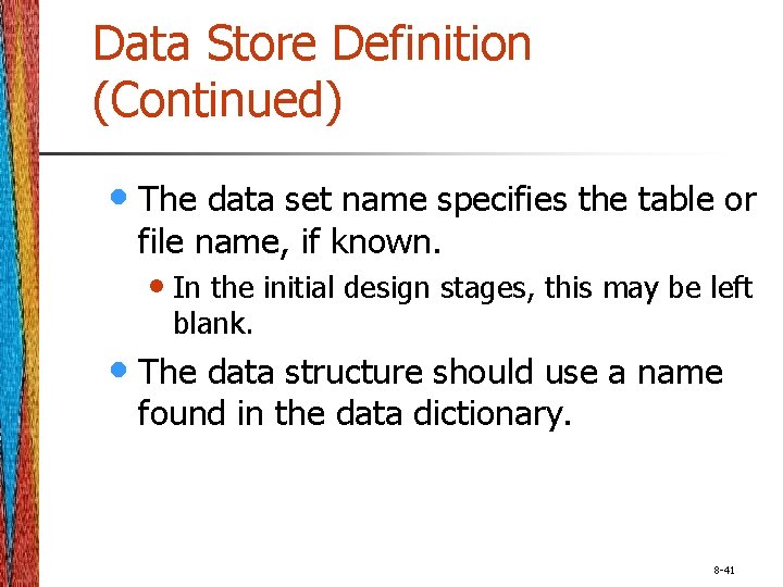 Data Store Definition (Continued) • The data set name specifies the table or file