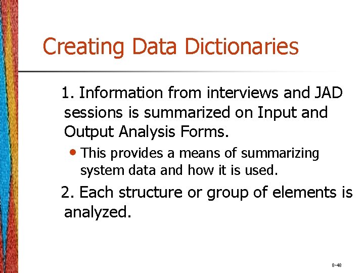 Creating Data Dictionaries 1. Information from interviews and JAD sessions is summarized on Input