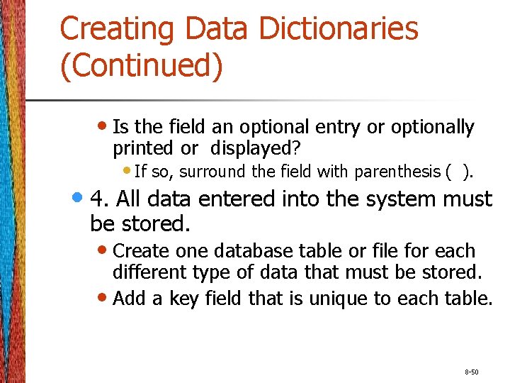 Creating Data Dictionaries (Continued) • Is the field an optional entry or optionally printed