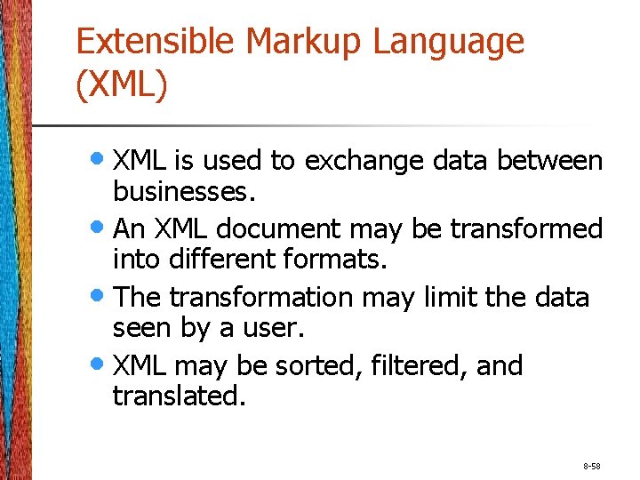 Extensible Markup Language (XML) • XML is used to exchange data between businesses. •