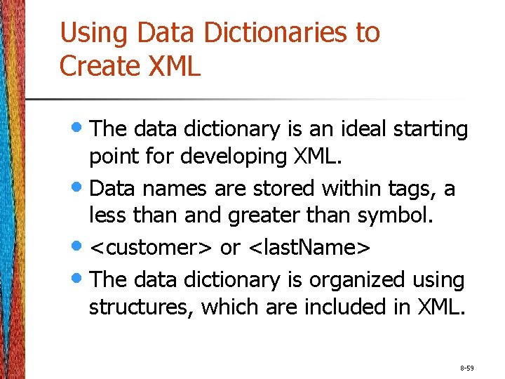 Using Data Dictionaries to Create XML • The data dictionary is an ideal starting