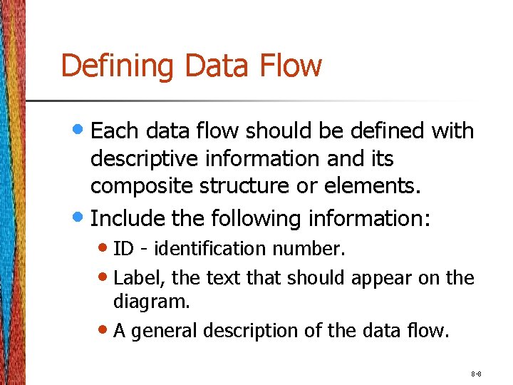 Defining Data Flow • Each data flow should be defined with descriptive information and
