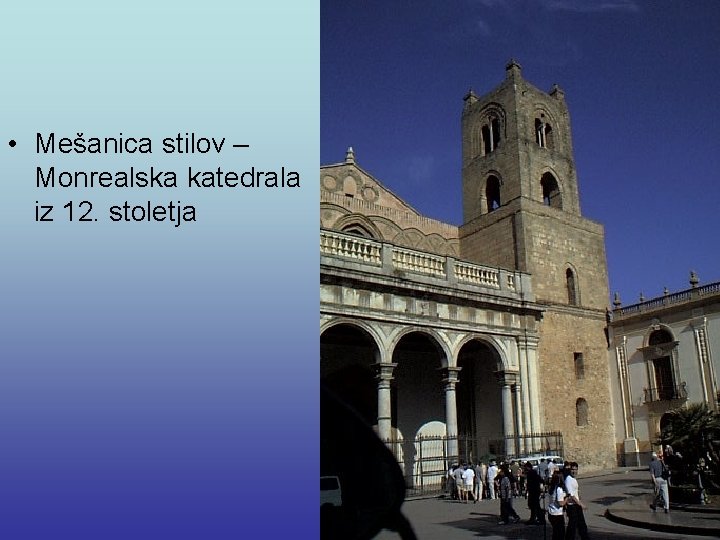  • Mešanica stilov – Monrealska katedrala iz 12. stoletja 