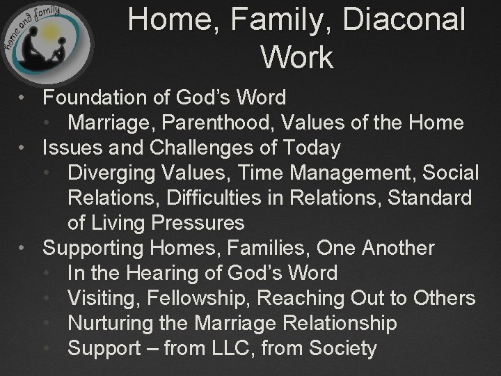 Home, Family, Diaconal Work • Foundation of God’s Word • Marriage, Parenthood, Values of