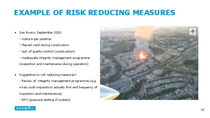 EXAMPLE OF RISK REDUCING MEASURES • San Bruno, September 2010 - rupture gas pipeline