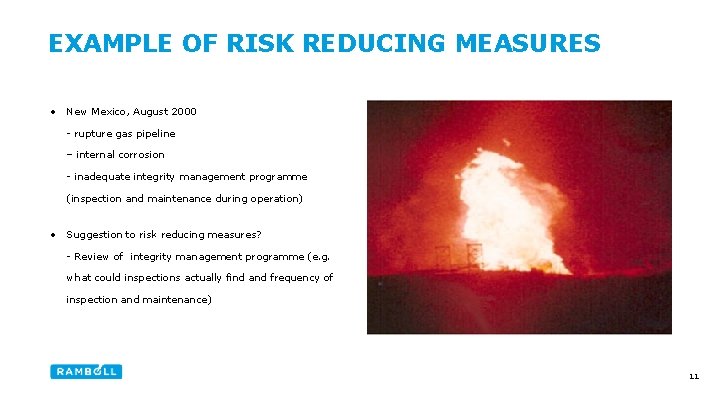 EXAMPLE OF RISK REDUCING MEASURES • New Mexico, August 2000 - rupture gas pipeline