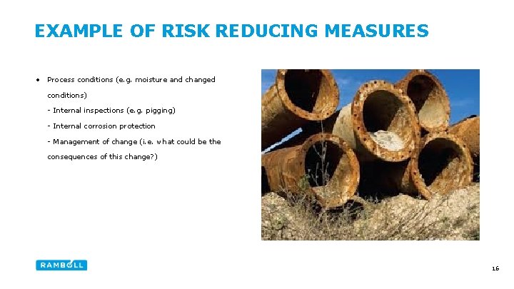 EXAMPLE OF RISK REDUCING MEASURES • Process conditions (e. g. moisture and changed conditions)