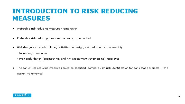 INTRODUCTION TO RISK REDUCING MEASURES • Preferable risk reducing measure – elimination! • Preferable