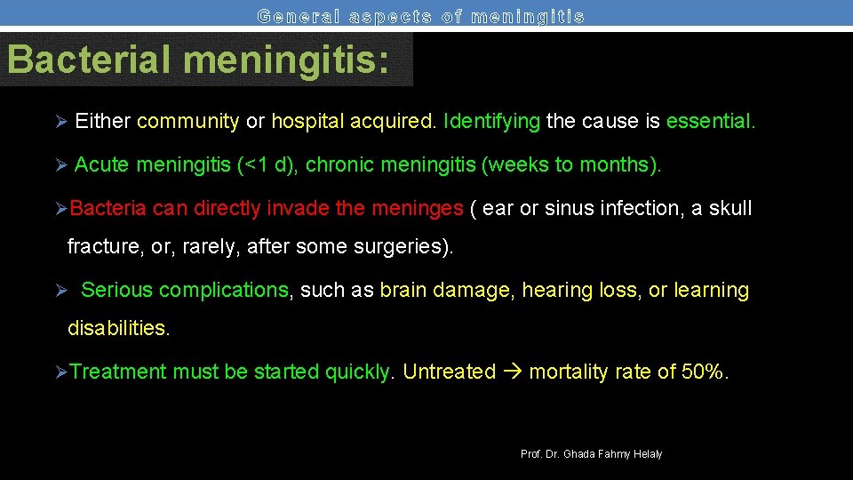 Bacterial meningitis: Ø Either community or hospital acquired. Identifying the cause is essential. Ø