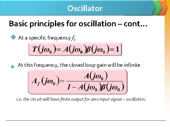 Oscillator Basic principles for oscillation – cont… u At a specific frequency f 0