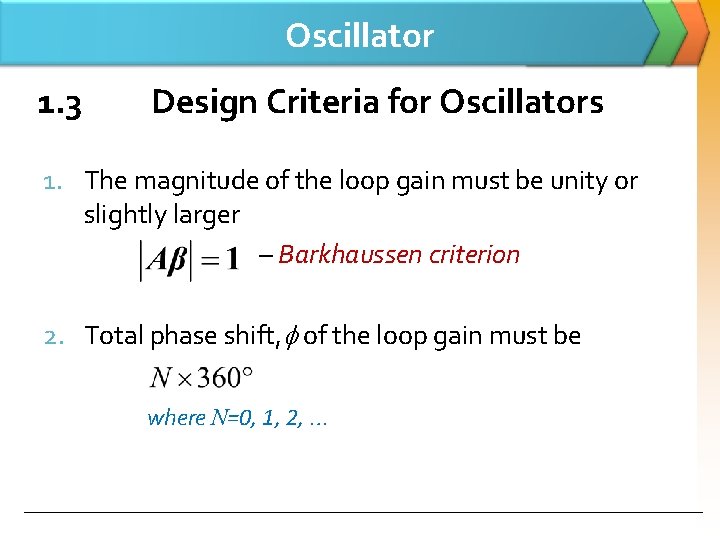 Oscillator 1. 3 Design Criteria for Oscillators 1. The magnitude of the loop gain