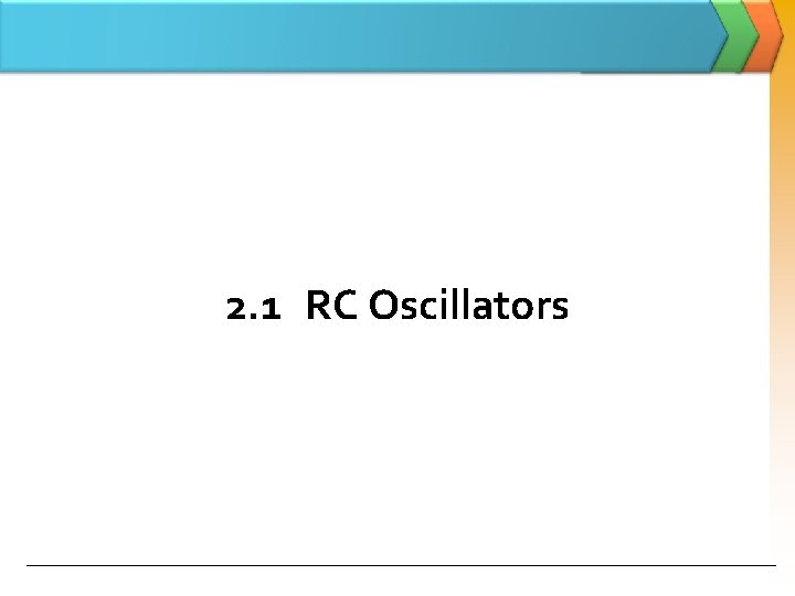 2. 1 RC Oscillators 