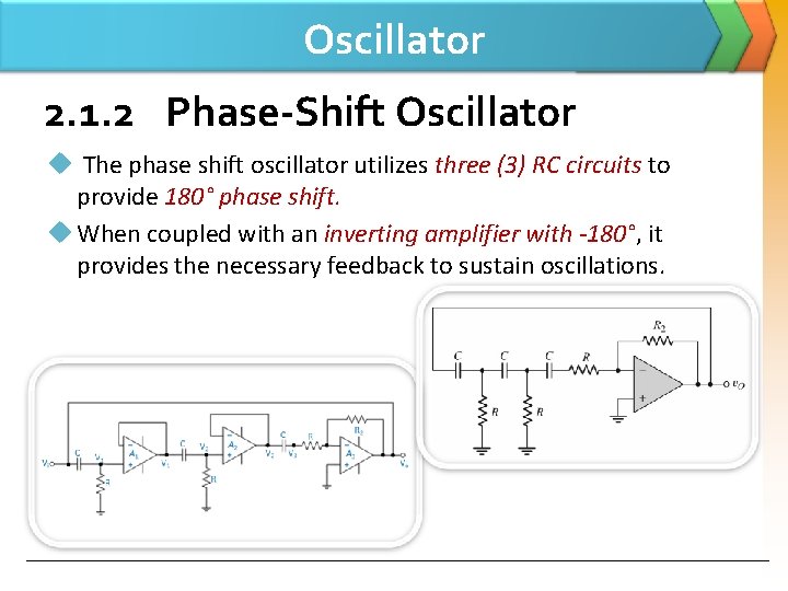 Oscillator 2. 1. 2 Phase-Shift Oscillator u The phase shift oscillator utilizes three (3)