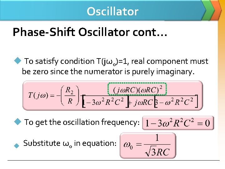 Oscillator Phase-Shift Oscillator cont… u To satisfy condition T(jωo)=1, real component must be zero