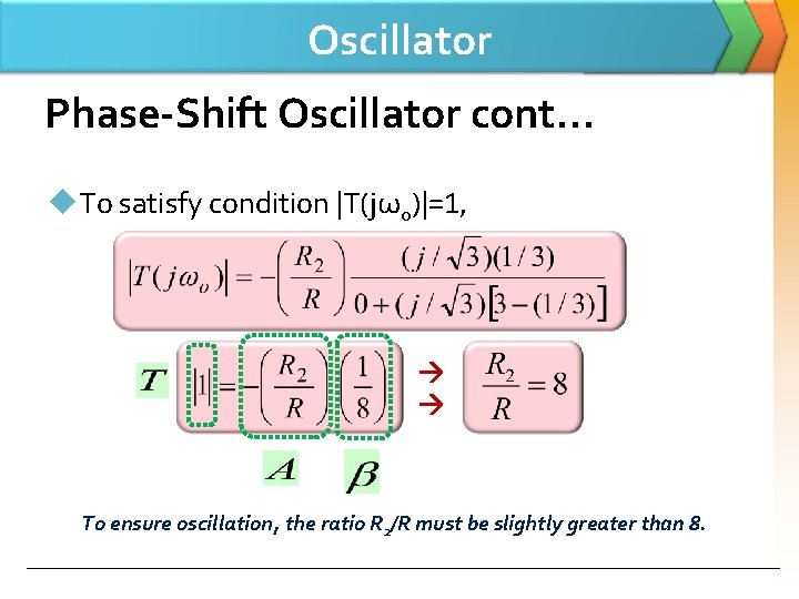 Oscillator Phase-Shift Oscillator cont… u. To satisfy condition |T(jωo)|=1, To ensure oscillation, the ratio